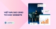 Viết b&agrave;i Seo 2000 từ cho website