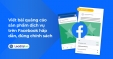 Viết b&agrave;i quảng c&aacute;o sản phẩm dịch vụ tr&ecirc;n facebook hấp dẫn, đ&uacute;ng ch&iacute;nh s&aacute;ch
