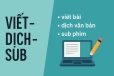 Viết b&agrave;i &ndash; Dịch thuật &ndash; L&agrave;m phụ đề video