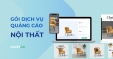 G&oacute;i quảng c&aacute;o ng&agrave;nh Nội thất chuy&ecirc;n nghiệp, bứt ph&aacute; doanh số