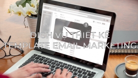 Dịch Vụ Thiết Kế Email Marketing Template Chuy&ecirc;n Nghiệp