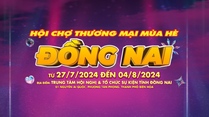 Hội chợ thương mại m&ugrave;a h&egrave; Đồng Nai |Dong Nai Summer Fair