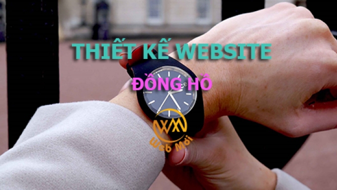 Thiết kế website B&aacute;n Đồng hồ