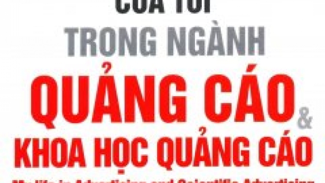 Dịch s&aacute;ch My life in advertising and Scientific Advertising - C&acirc;u chuyện của t&ocirc;i trong ng&agrave;nh quảng c&aacute;o v&agrave; Khoa học Quảng c&aacute;o