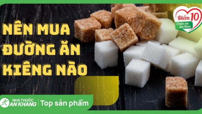 N&ecirc;n mua đường ăn ki&ecirc;ng loại n&agrave;o cho chế độ ăn l&agrave;nh mạnh?