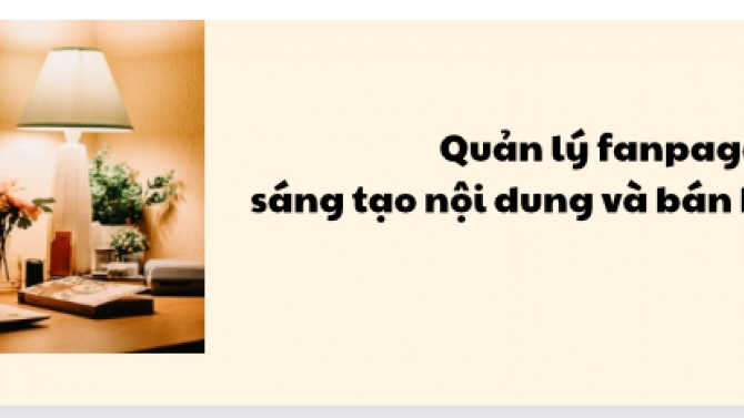 Quản l&yacute; fanpage,  s&aacute;ng tạo nội dung v&agrave; b&aacute;n h&agrave;ng 6 năm.