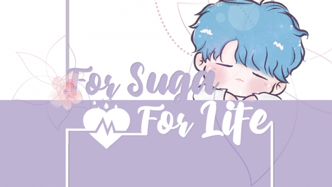 1st PROJECT- For Suga, for Life