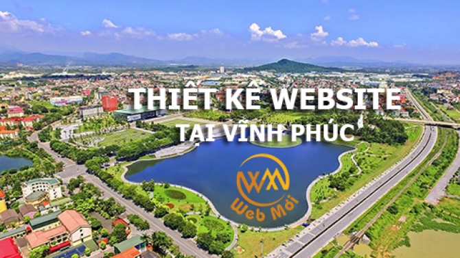 Thiết kế website tại Vĩnh Ph&uacute;c