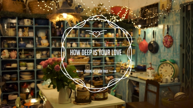 MV HOW DEEP IS YOUR LOVE - PHUONG VY IDOL