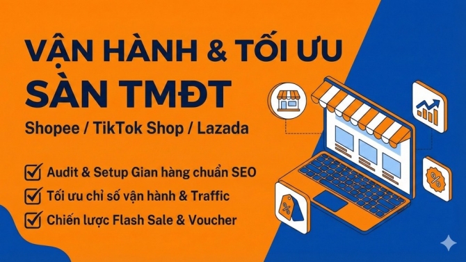 Chuy&ecirc;n gia Vận h&agrave;nh S&agrave;n TMĐT Trọn g&oacute;i - Tối ưu SEO, Tăng Traffic & Doanh số (Shopee/TikTok/Lazada)