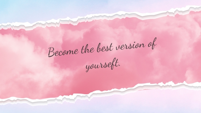 Become the best version of yourself