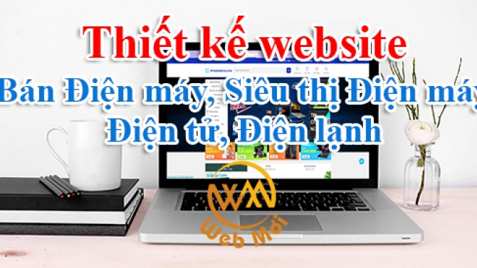 Thiết kế website B&aacute;n Điện m&aacute;y, Si&ecirc;u thị Điện m&aacute;y, Điện tử, Điện lạnh