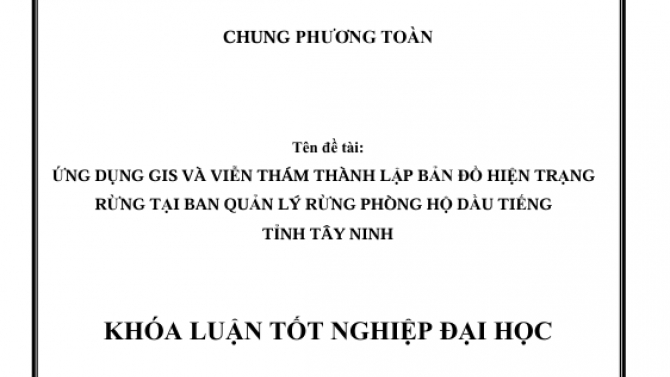Ứng dụng c&ocirc;ng nghệ Gis th&agrave;nh lập bản đồ hiện trạng rừng tại RPH_ Dầu Tiếng tỉnh T&acirc;y Ninh