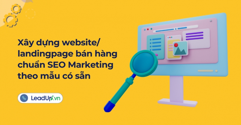 X&acirc;y dựng website/ landingpage b&aacute;n h&agrave;ng chuẩn SEO MKT theo mẫu c&oacute; sẵn