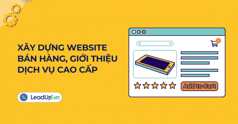 X&acirc;y dựng website b&aacute;n h&agrave;ng, giới thiệu dịch vụ cao cấp