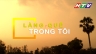 Hậu kỳ chương tr&igrave;nh truyền h&igrave;nh L&agrave;ng qu&ecirc; trong t&ocirc;i