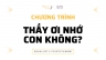 Thầy ơi nhớ con kh&ocirc;ng ?