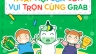 Chương tr&igrave;nh quốc tế thiếu nhi 2022 Grab