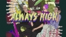 [Always High]