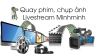 Chuy&ecirc;n quay dựng, chụp ảnh v&agrave; livestream
