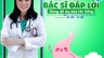 BẠN HỎI B&Aacute;C SĨ TRẢ LỜI
