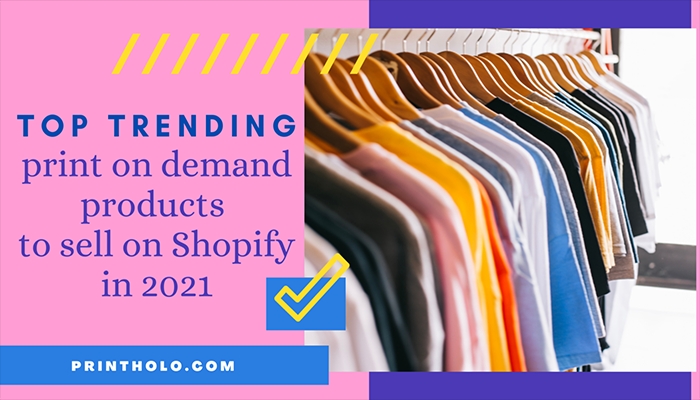 Top-print-on-demand-products-to-sell-on-Shopify-in-2021-1536x864.png