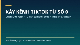 X&acirc;y k&ecirc;nh TikTok từ con số 0: chiến lược k&ecirc;nh + bộ nội dung khởi động + lịch đăng 30 ng&agrave;y