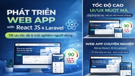 Ph&aacute;t triển web app bằng React JS & Laravel, tối ưu tốc độ & trải nghiệm người d&ugrave;ng