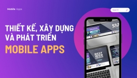 Thiết kế, x&acirc;y dựng v&agrave; ph&aacute;t triển Mobile App
