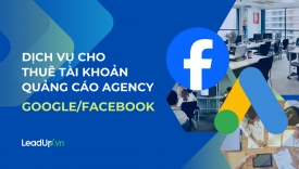 Dịch vụ cho Thu&ecirc; t&agrave;i khoản quảng c&aacute;o Agency Facebook/Google an to&agrave;n, chất lượng